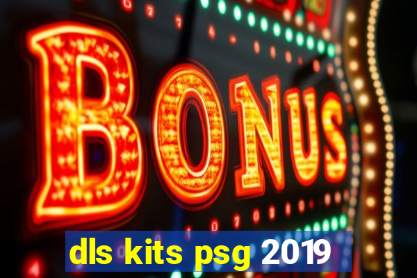 dls kits psg 2019